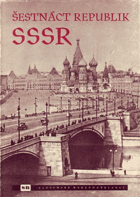 Šestnáct republik SSSR - fotografie sovět. inf. kanceláře a ... Čs. tisk. kanceláře NO ...