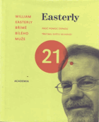 Břímě bílého muže - proč pomoc Západu třetímu světu selhává?