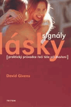 Signály lásky (praktický průvodce řečí těla při dvoření a flirtování)