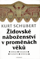 Židovské náboženství v proměnách věků - zdroje, teologie, filosofie, mystika