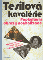 Tesilová kavalérie - popkulturní obrazy normalizace