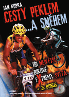 Cesty peklem a sněhem - tři největší bikové extrémy světa + 2x bonus