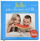 Jídlo jako životní styl III., aneb, Naučte se správně jíst