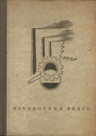 Osvobozená práce. Sieg der Arbeit. Geschichte des fünftausendjährigen Kampfes gegen ...