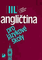 Angličtina pro jazykové školy III BEZ KLÍČE!