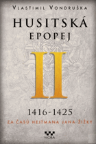 Husitská epopej II 1416-1425 - za časů hejtmana Jana Žižky