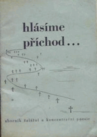 Hlásíme příchod. Sborník žalářní a koncentrační poesie