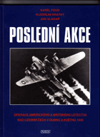 Poslední akce - operace amerického a britského letectva nad územím Čech v dubnu a květnu 1945