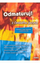 Odmaturuj! z českého jazyka - rozšířené vydání doplněné o praktickou část