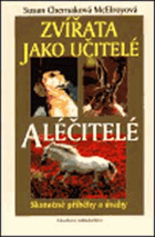 Zvířata jako učitelé a léčitelé - skutečné příběhy a úvahy