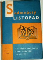 Sedmnáctý listopad - příspěvek k historii perzekuce české mládeže za okupace BEZ OBÁLKY!!!