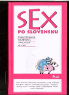 Sex po slovensku - dvoupohlavní povídková antologie sexu