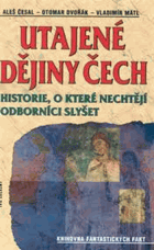 Utajené dějiny Čech - historie, o které nechtějí odborníci slyšet - od pravěku do roku 1435