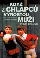 Když z chlapců vyrostou muži - román o přátelství, fotbale a životních křižovatkách