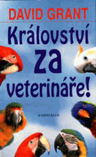 Království za veterináře! - jak jsem se z doktora v anglické nemocnici pro zvířata stal ...