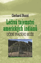 Léčivá tajemství amerických indiánů - učení svatého muže