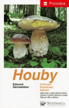 Houby - jedlé houby, jejich jedovatí dvojníci a nejedlé houby ve střední Evropě