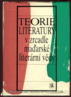 Teorie literatury v zrcadle maďarské literární vědy MAĎARSKO
