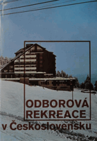 Odborová rekreace v Československu. Čechoslovakija - otdych po profsojuznoj putevke = ...