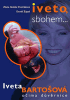 Iveto, sbohem - Iveta Bartošová očima důvěrnice