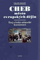 Cheb - město evropských dějin - esej o česko-německé koexistenci