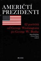 Američtí prezidenti - 42 portrétů od George Washingtona po George W. Bushe