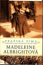 Pražská zima - osobní příběh o paměti, Československu a válce (1937-1948)