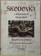 Škodovka v historických fotografiích - Škoda Works in historical photographs