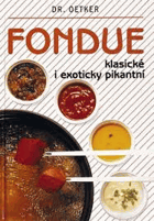 Fondue - klasické i exoticky pikantní