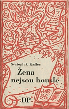 Žena nejsou housle - veselohra o třech dějstvích v sedmi obrazech. BEZ OBÁLKY