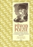 Původ poezie - proměny poetické inspirace v evropských a mimoevropských kulturách