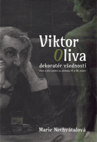 Viktor Oliva - dekoratér všednosti - Život a dílo umělce na přelomu 19. a 20. století