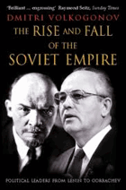 The Rise and Fall of the Soviet Empire. Political Leaders from Lenin to Gorbachev