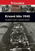 Krvavé léto 1945. Poválečné násilí v českých zemích
