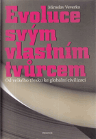 Evoluce svým vlastním tvůrcem - od velkého třesku ke globální civilizaci