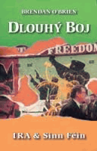 Dlouhý boj - IRA & Sinn Féin - od ozbrojeného boje k mírovým rozhovorům