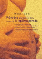 Průvodce přemýšlivé ženy na cestě k lepšímu porodu