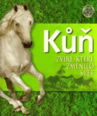 Kůň - zvíře, které změnilo svět