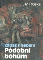 Zápas s nebem. (2), Podobni bohům.