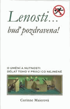 Lenosti buď pozdravena! - o umění a nutnosti dělat toho v práci co nejméně