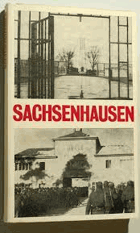 Sachsenhausen. Dokumente, Aussagen, Forschungsergebnisse und Erlebnisberichte über das ehemalige ...