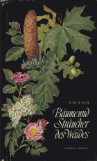 Bäume und Sträucher des Waldes. Taschenbildbuch der Nadeln und Blätter, Blüten, Früchte und ...