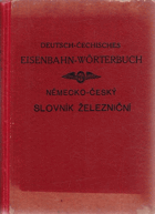 Deutsch - čechisches Eisenbahnh - Wörterbuch. Německo - český slovník železniční.