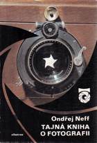 Tajná kniha o fotografii (o fotografii a fotografech)