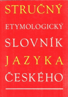 Stručný etymologický slovník jazyka českého se zvláštním zřetelem k slovům kulturním a ...