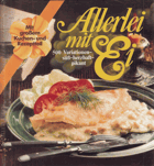 Allerlei mit Ei. 500 Variationen-süss-herzhaft-pikant. Mit grossem Kuchen- und Rezeptteil