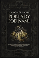 Poklady pod námi. Vyprávění o pokladech, které leží dlouhá staletí nebo jen pár desítek ...