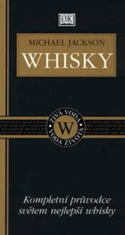 Whisky - kompletní průvodce světem nejlepší whisky