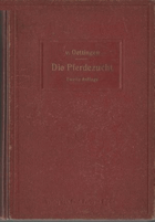 Die Pferdezucht. Handbuch für Züchter, Studierende und Pferdefreunde