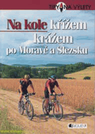 Na kole křížem krážem po Moravě a Slezsku CYKLISTIKA